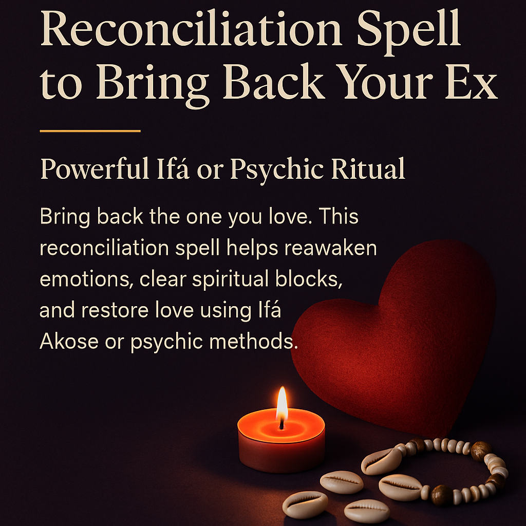 Reconciliation Spell to Get Back Your Ex, Restore Lost Love